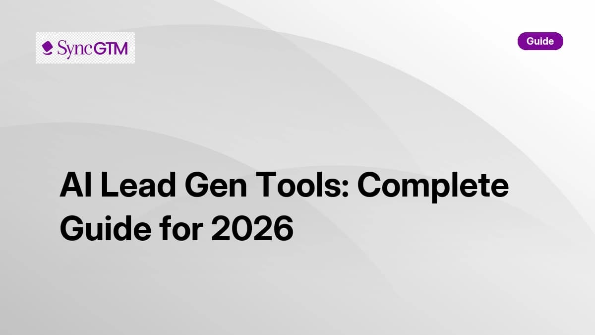 AI lead gen tools — complete guide for 2026 covering how they work, pitfalls, best practices, and SyncGTM