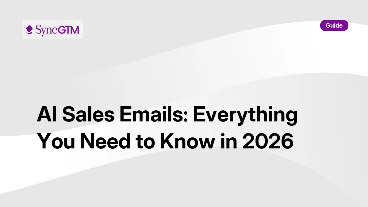 AI sales emails — 2026 guide covering how AI email generation works, common pitfalls, best practices, and SyncGTM native execution