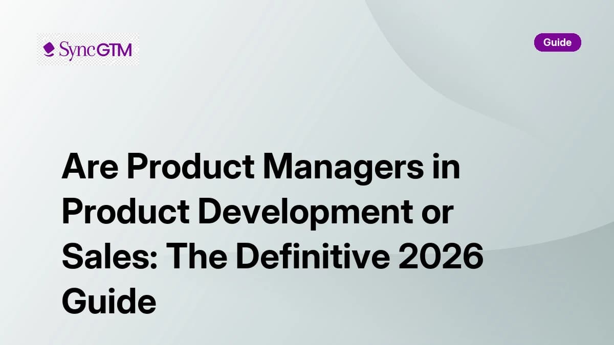 Are product managers in product development or sales — guide by SyncGTM