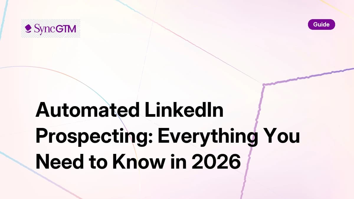 Automated LinkedIn prospecting — 2026 guide covering architecture, signal triggers, safety limits, pitfalls, benchmarks, and SyncGTM native execution