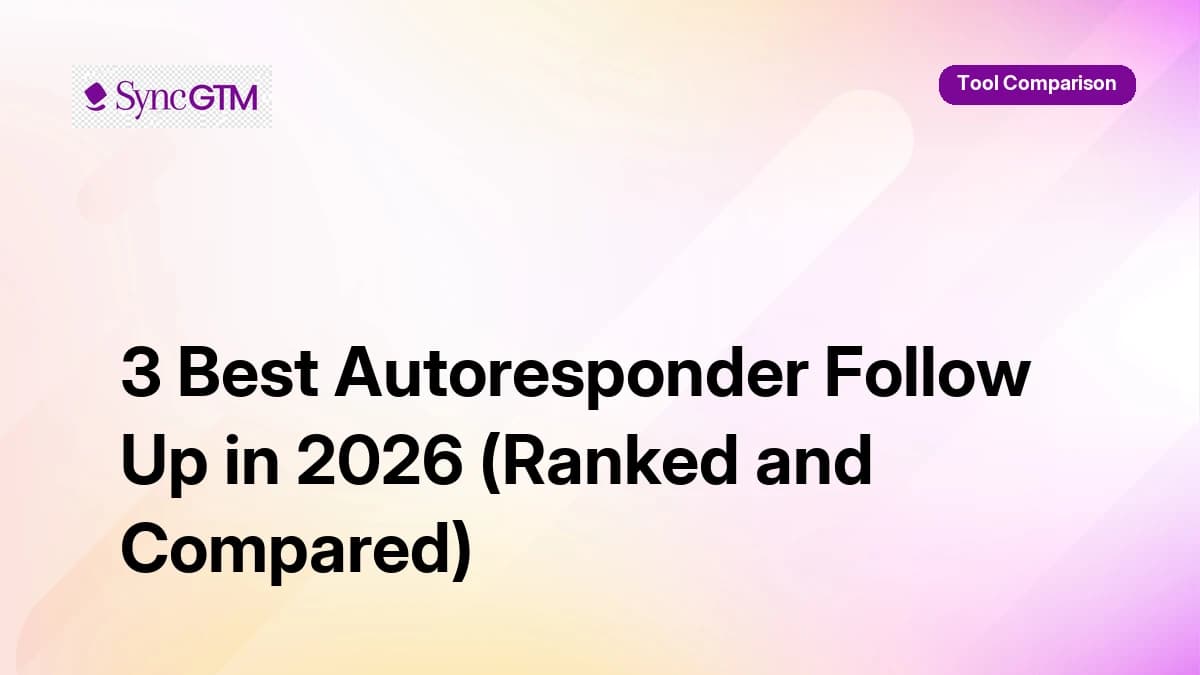 Best autoresponder follow up tools in 2026 — ranked comparison by SyncGTM