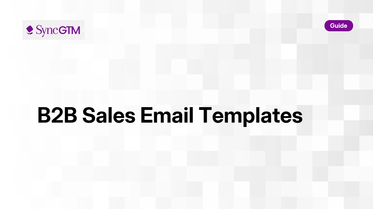 3 Best B2B Sales Email Templates for 2026 (Cold, Follow-Up, and Closing)