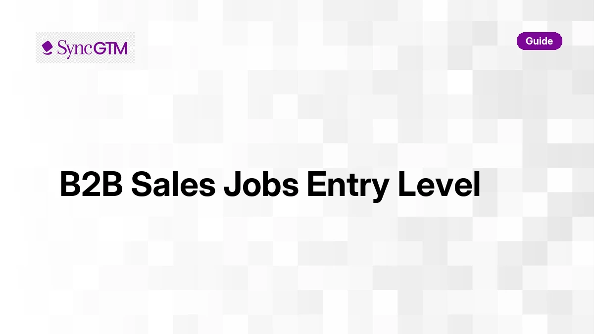 Entry-Level B2B Sales Jobs: How to Break In and Thrive in 2026