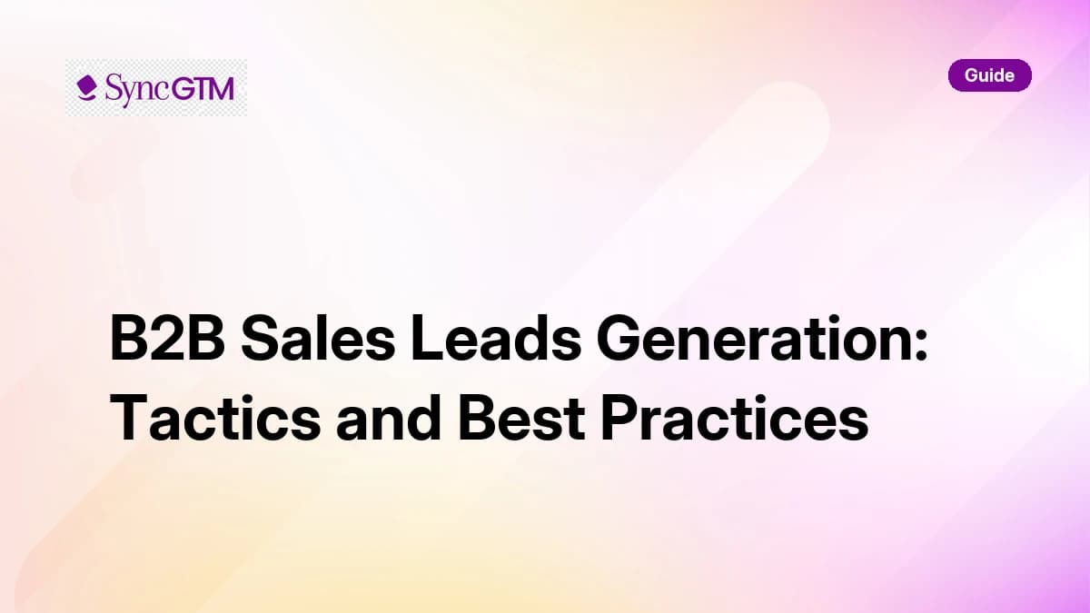 B2B sales leads generation tactics and best practices — SyncGTM guide