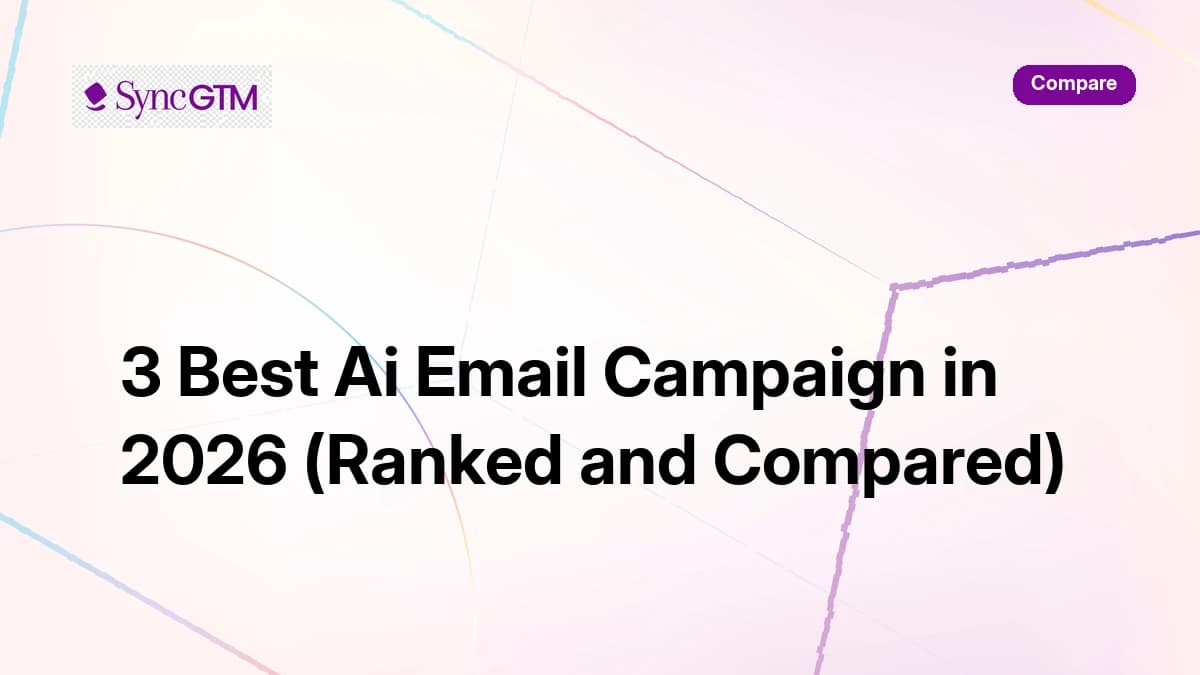 3 Best AI Email Campaign Tools in 2026 — ranked comparison of SyncGTM, Instantly, and ActiveCampaign
