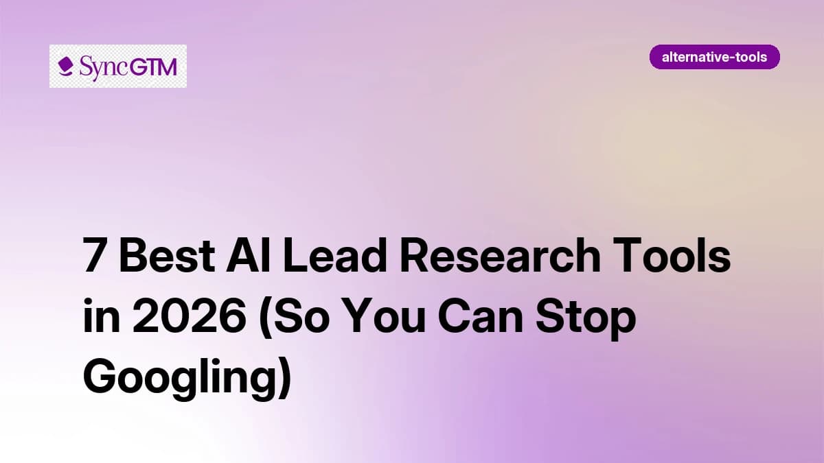 7 Best AI Lead Research Tools in 2026 (So You Can Stop Googling)
