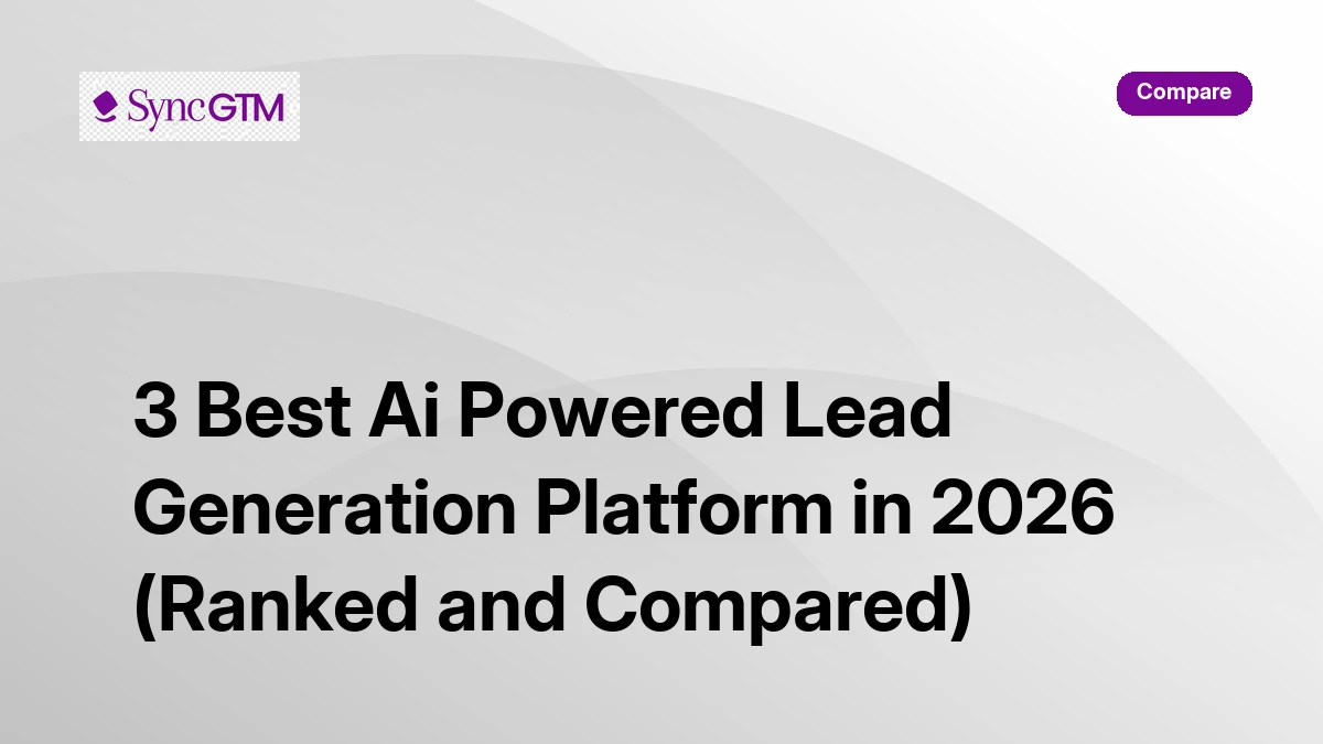 3 Best AI Powered Lead Generation Platforms in 2026 — ranked comparison of SyncGTM, Apollo, and Clay