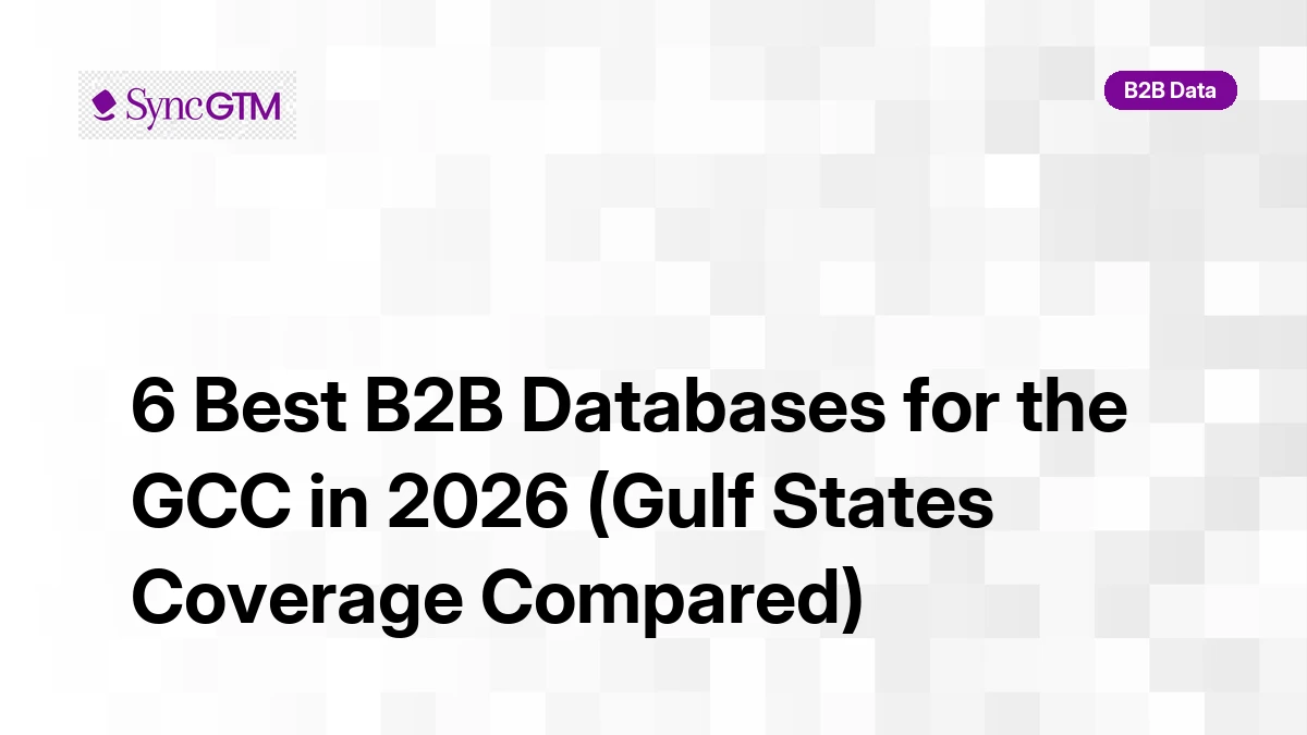 Best B2B databases for the GCC in 2026 — ranked by Gulf States coverage and accuracy