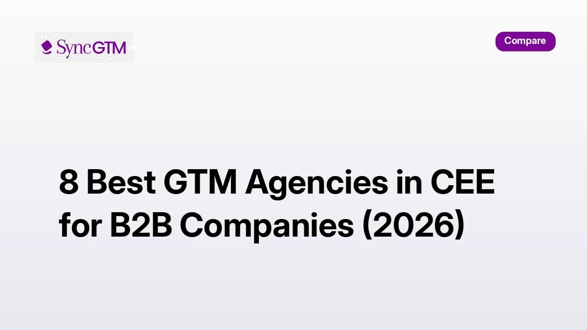 8 best GTM agencies in CEE for B2B companies 2026 — SyncGTM comparison guide