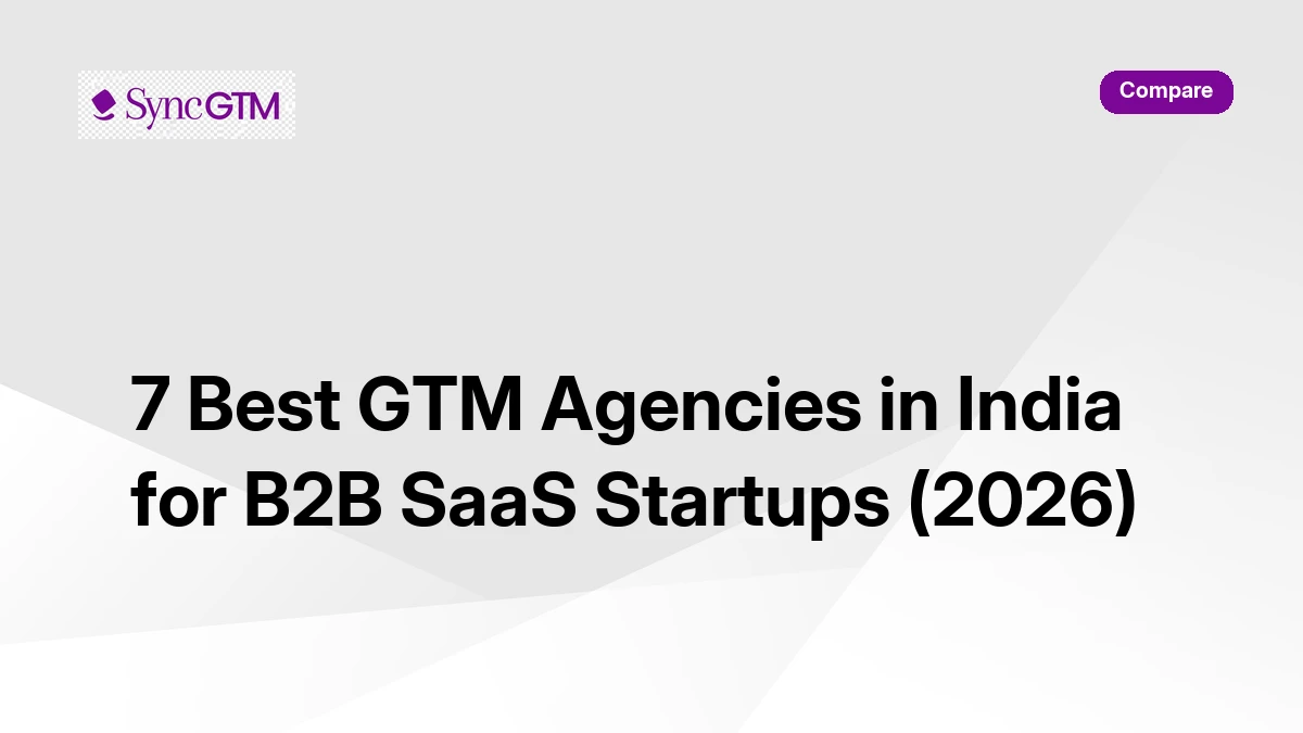 7 best GTM agencies in India for B2B SaaS startups 2026 — ranked by SyncGTM