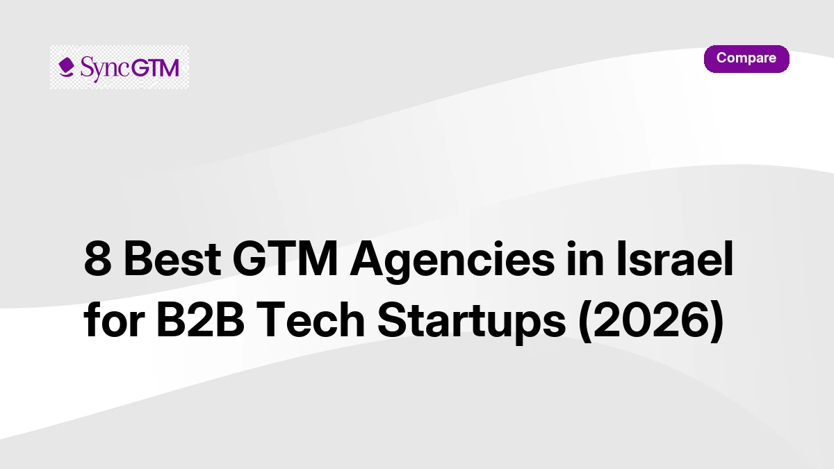 8 best GTM agencies in Israel for B2B tech startups 2026 — ranked by SyncGTM