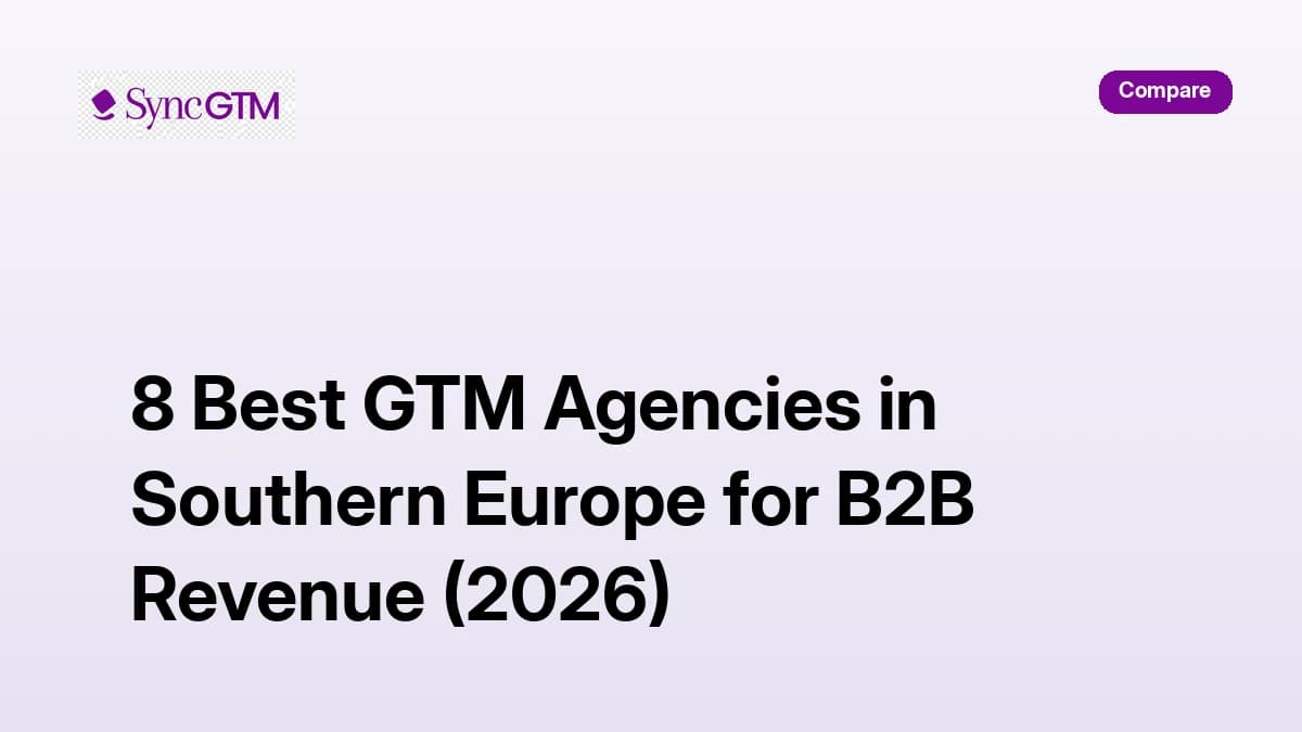 8 best GTM agencies in Southern Europe for B2B revenue 2026 — SyncGTM comparison guide