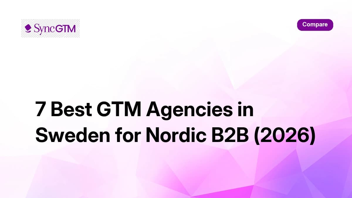 7 best GTM agencies in Sweden for Nordic B2B 2026 — SyncGTM comparison guide
