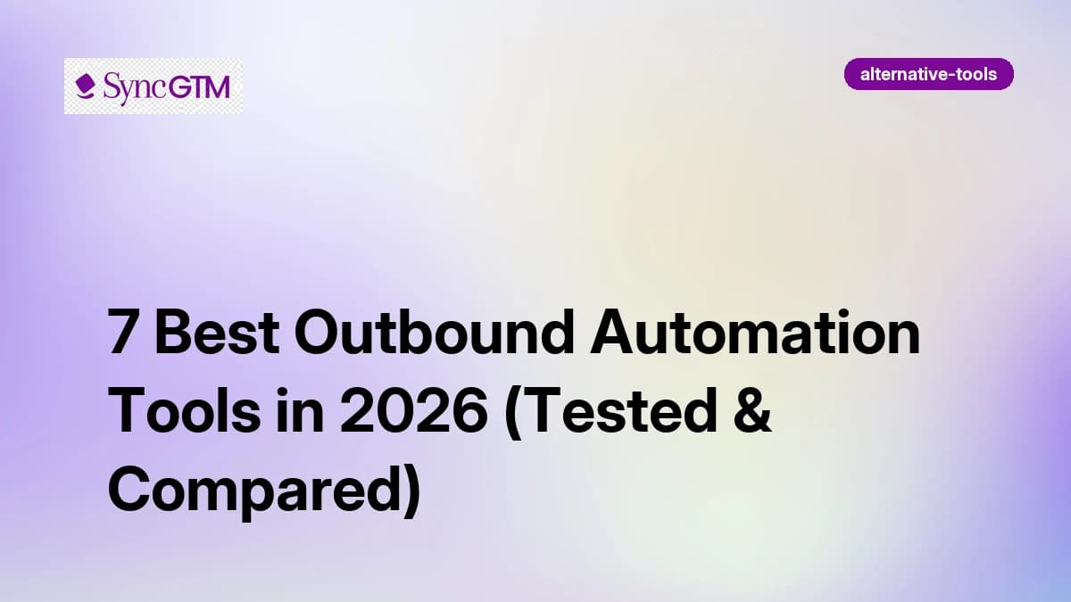 7 Best Outbound Automation Tools in 2026 (Tested & Compared)