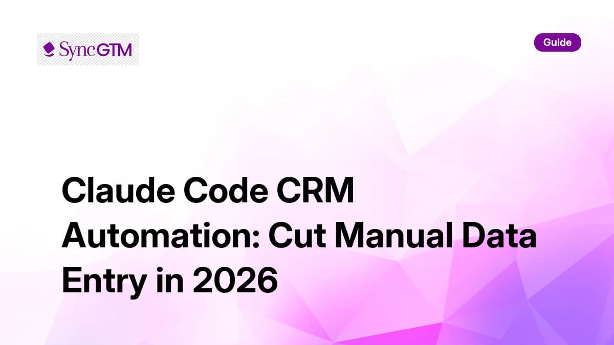 Claude Code CRM Automation: Cut Manual Data Entry in 2026