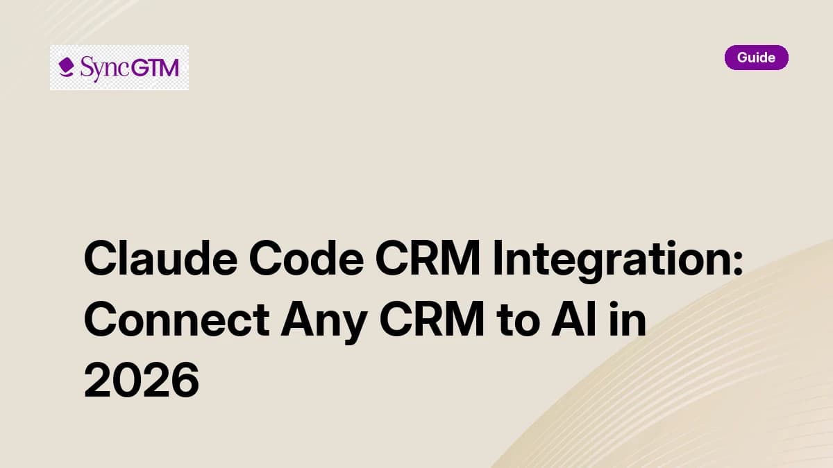 Claude Code CRM Integration: Connect Any CRM to AI in 2026