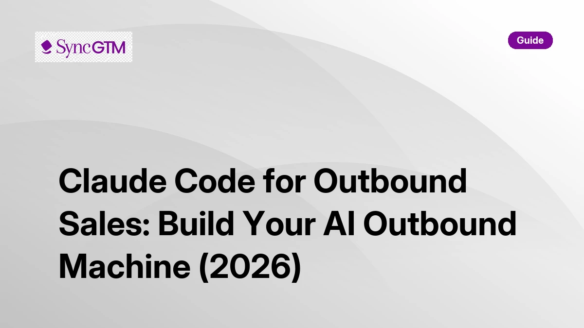 Claude Code for Outbound Sales: Build Your AI Outbound Machine (2026)