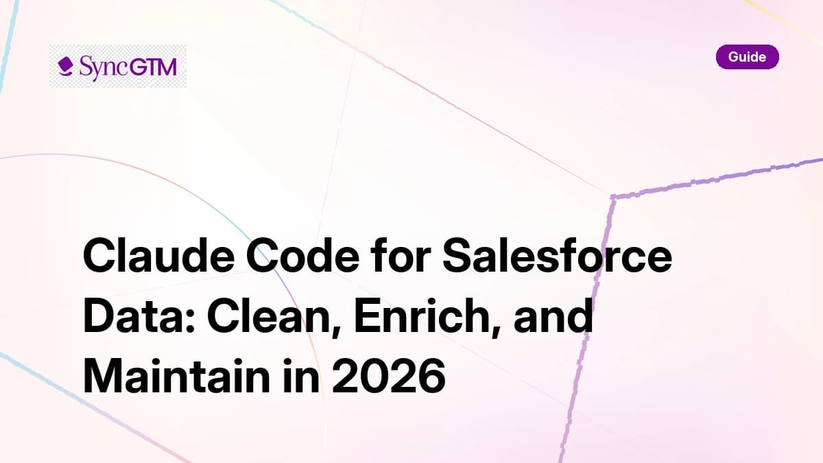 Claude Code for Salesforce Data: Clean, Enrich, and Maintain in 2026