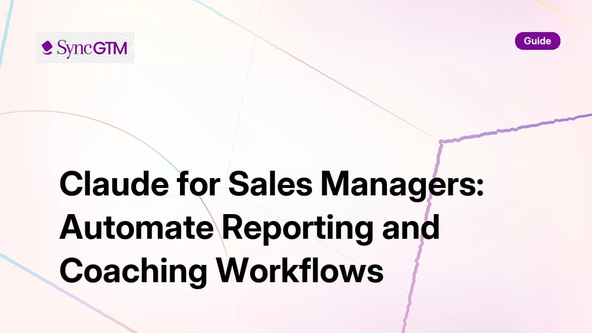 Claude for Sales Managers — automate reporting and coaching workflows in 2026