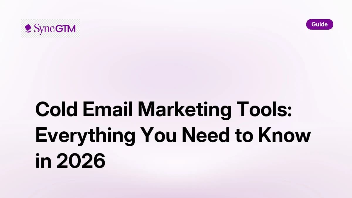 Cold email marketing tools — 2026 guide covering stack architecture, deliverability, pitfalls, benchmarks, and SyncGTM native execution