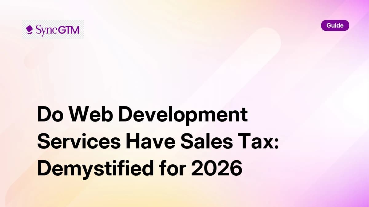 Do web development services have sales tax — guide by SyncGTM