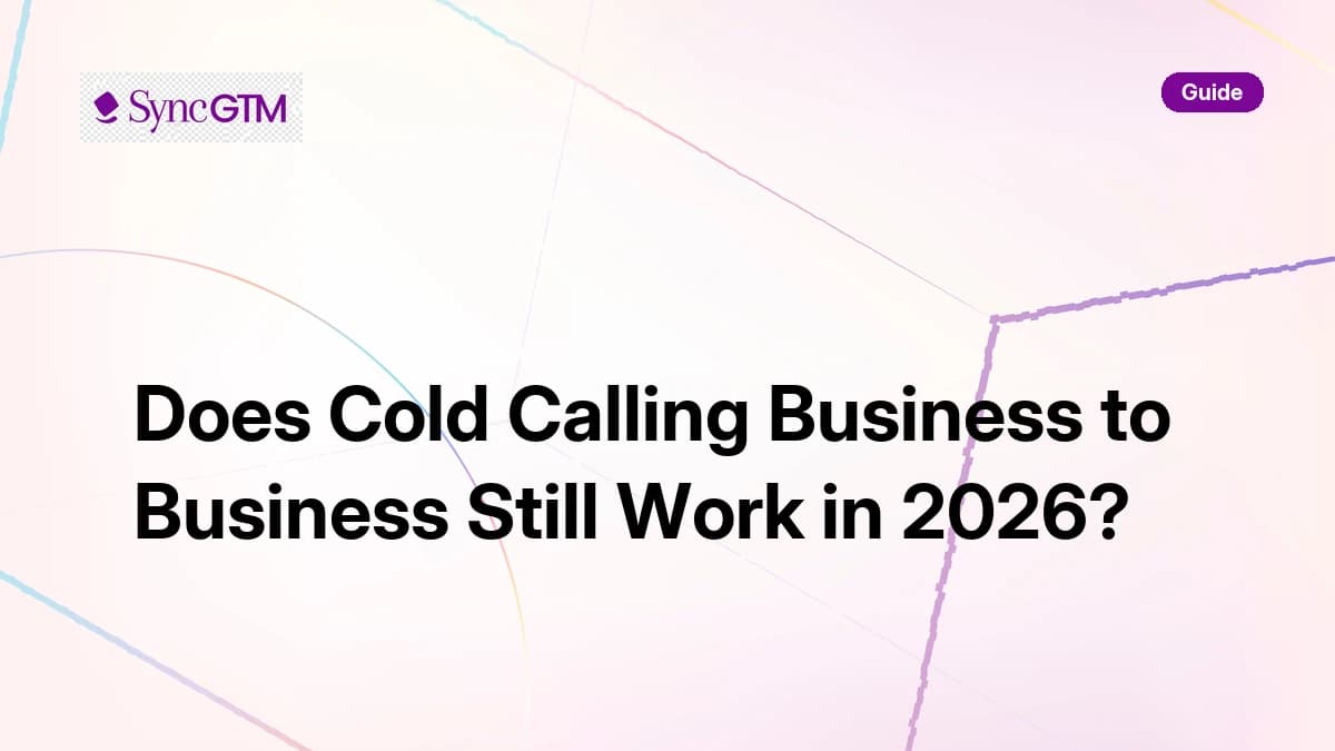 Does cold calling business to business still work — 2026 guide by SyncGTM