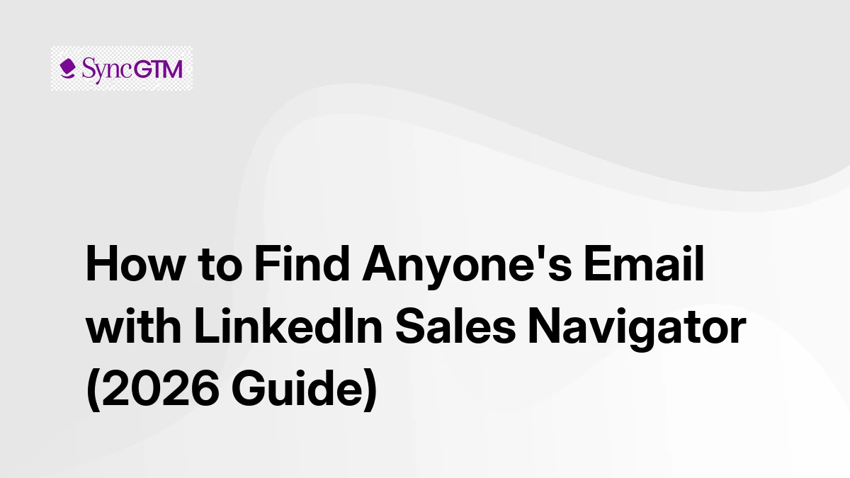 How to Find Anyone's Email with LinkedIn Sales Navigator (Complete 2026 Guide)