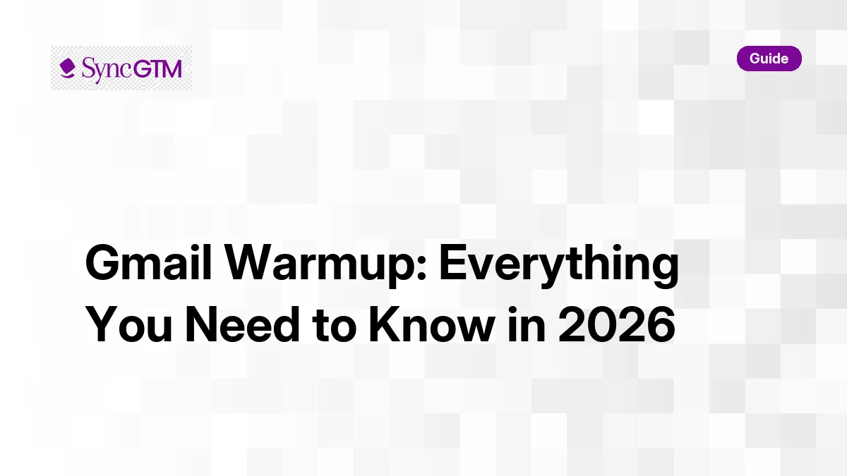 Gmail Warmup: Everything You Need to Know in 2026