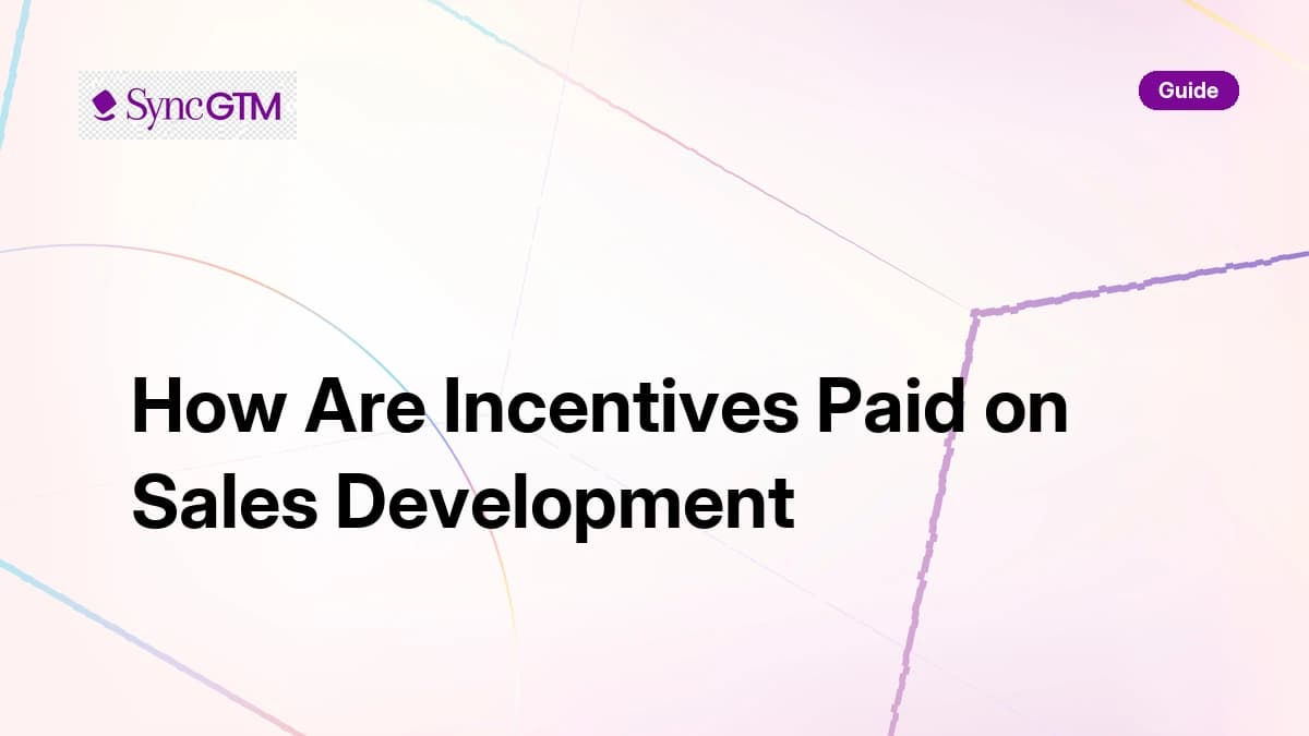 How incentives are paid on sales development — SyncGTM guide 2026