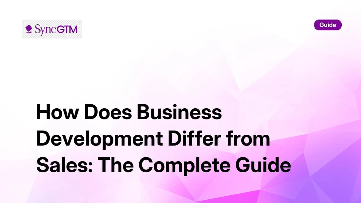 How does business development differ from sales — guide by SyncGTM
