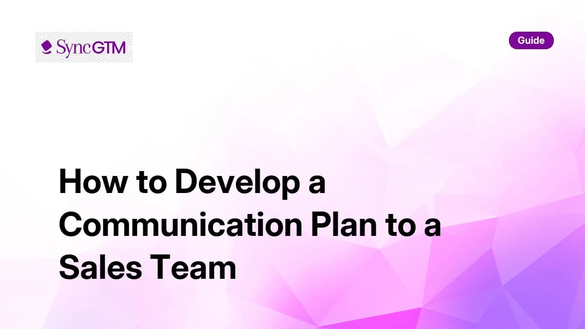 How to develop a communication plan to a sales team — step-by-step guide by SyncGTM