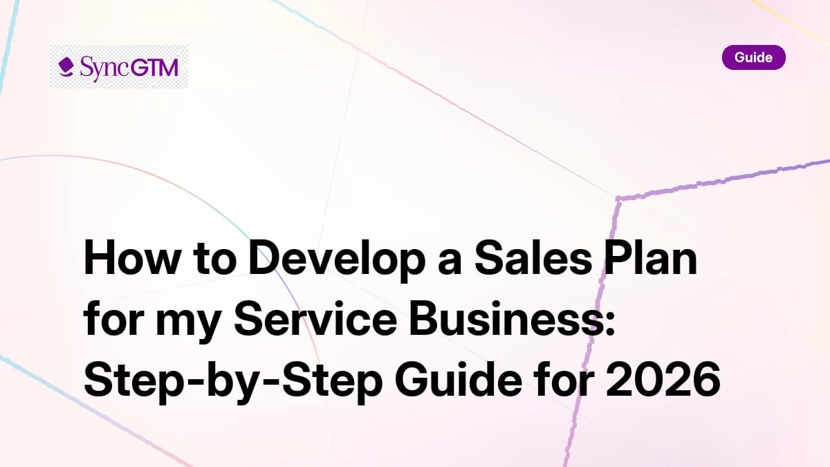 How to develop a sales plan for my service business — action plan guide by SyncGTM