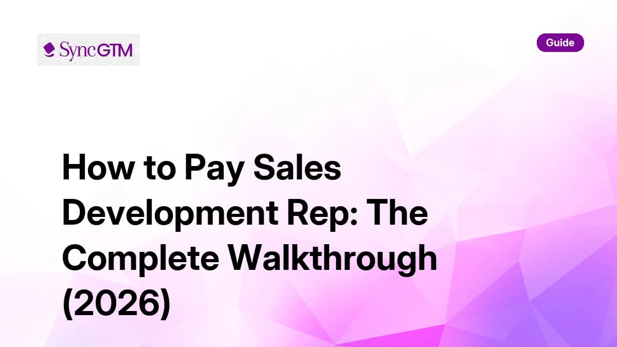 How to pay a sales development rep — SyncGTM compensation guide 2026