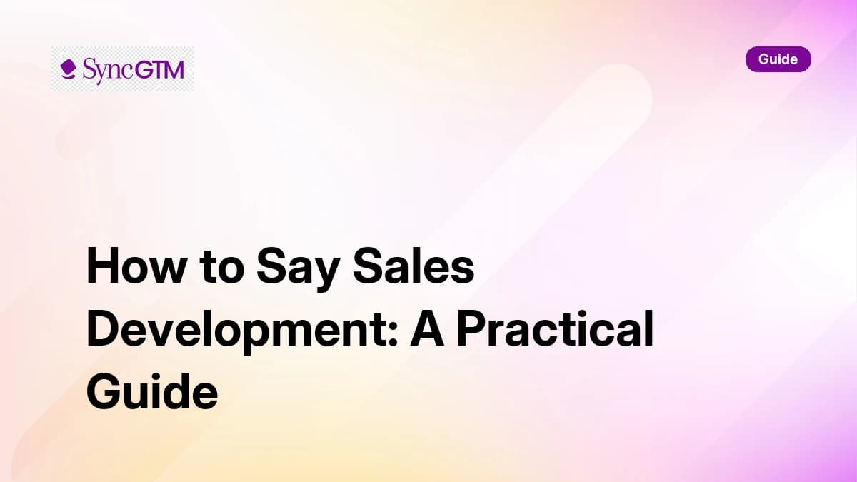How to say sales development — pronunciation and usage guide by SyncGTM
