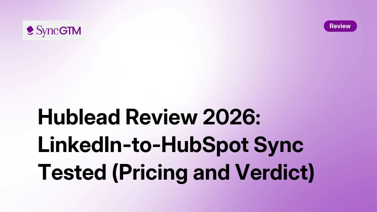 Hublead Review 2026 — LinkedIn-to-HubSpot Sync Tested