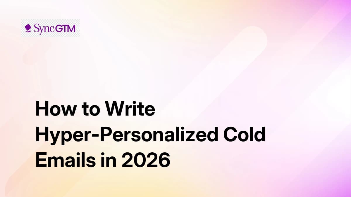 How to Write Hyper-Personalized Cold Emails in 2026 (Advanced Guide)