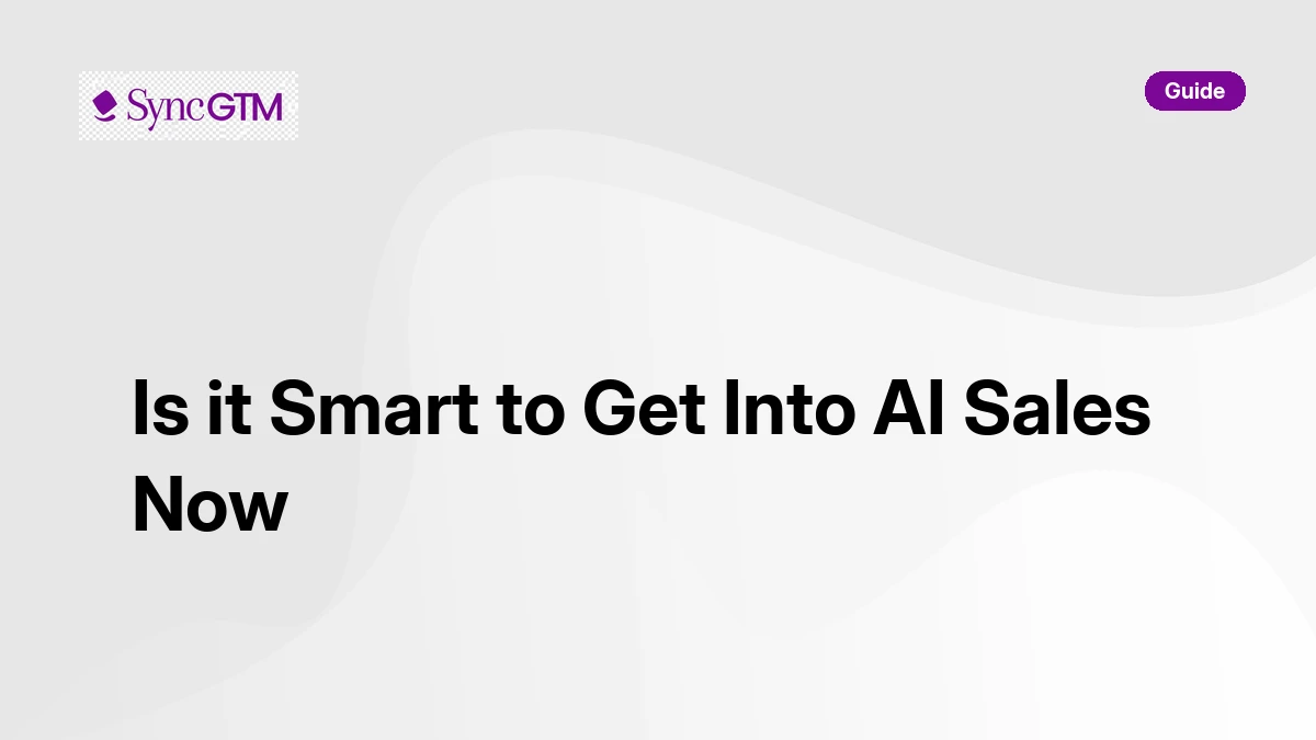 Is it Smart to Get Into AI Sales Now? An Honest Answer