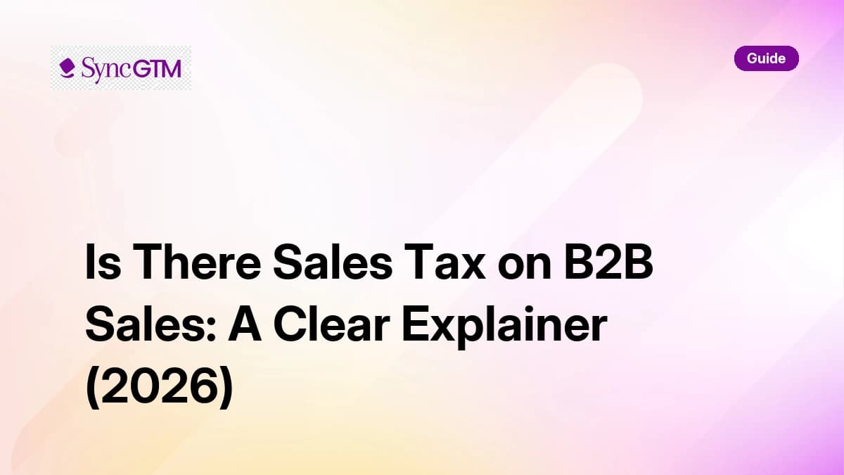 Is there sales tax on B2B sales — explainer guide by SyncGTM