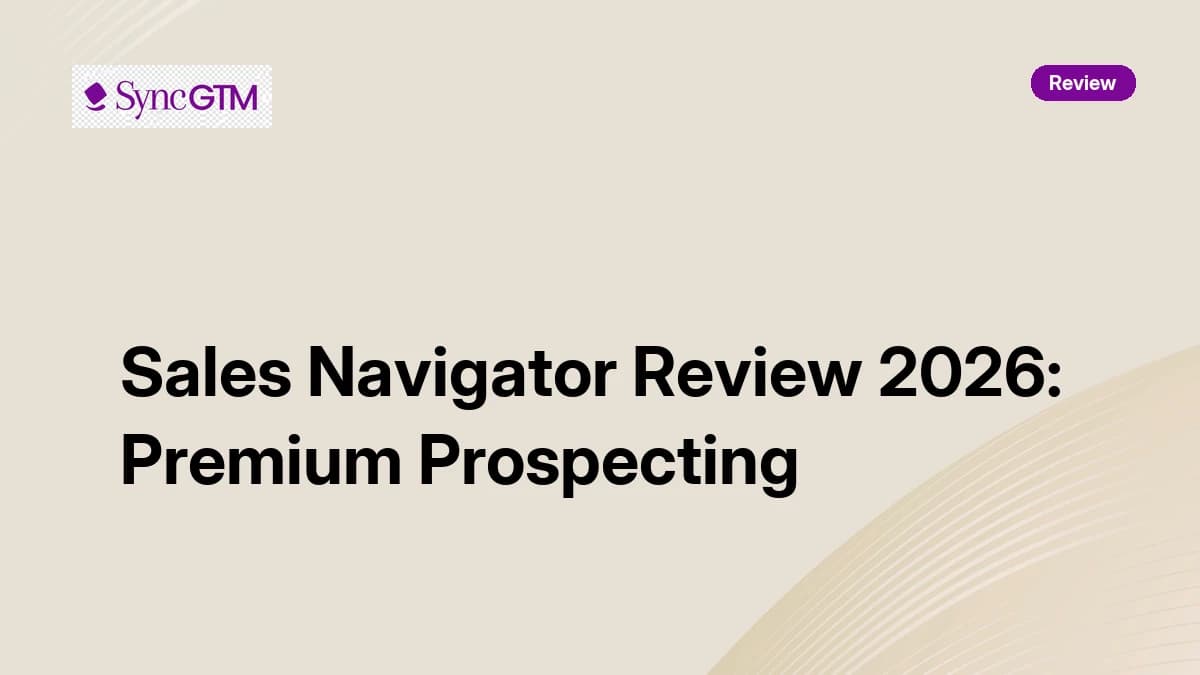 LinkedIn Sales Navigator 2026: Premium Prospecting — Worth It?