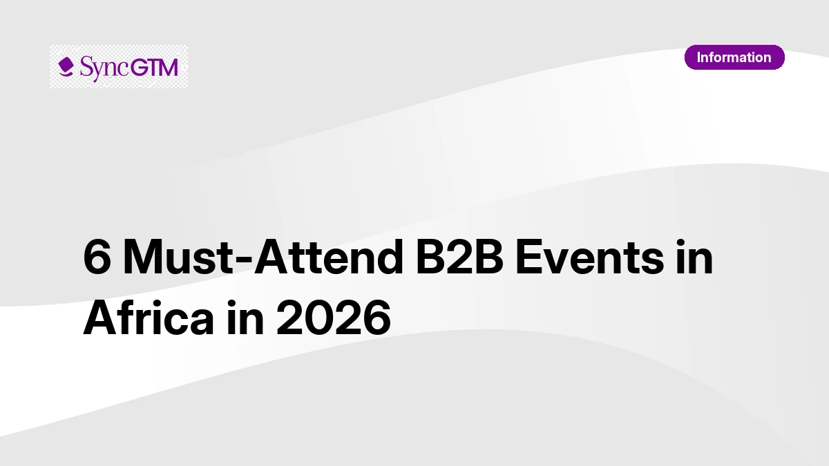 6 must-attend B2B events in Africa in 2026 — for sales, marketing, and revenue leaders in South Africa, Nigeria, Kenya, and Egypt