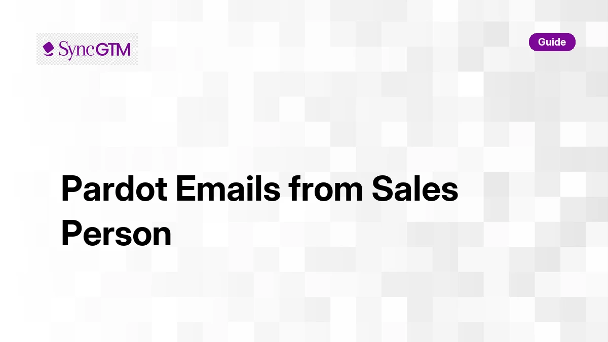 Sending Pardot Emails from a Sales Person: Sender Merge Fields Explained (2026)