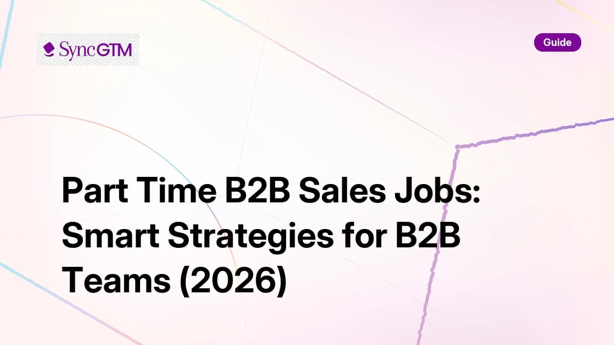 Part time B2B sales jobs — strategies for B2B teams in 2026