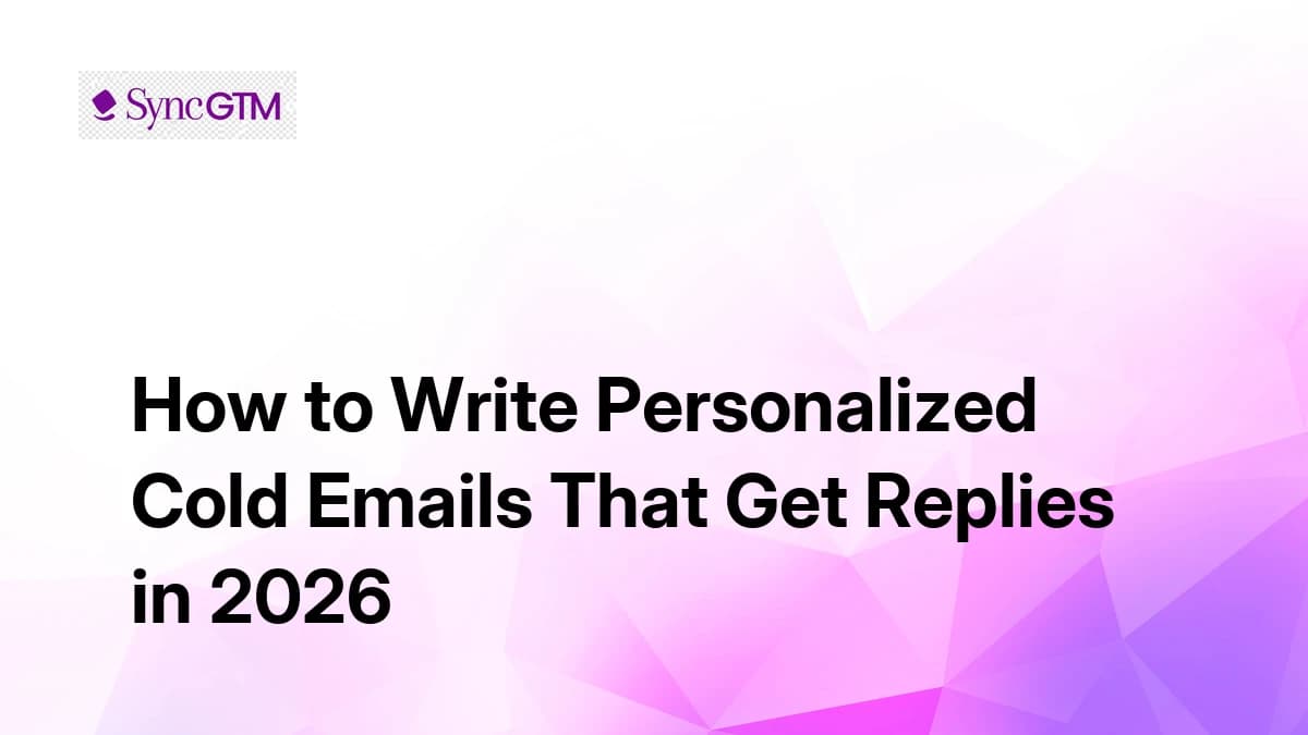How to Write Personalized Cold Email Outreach That Gets Replies in 2026