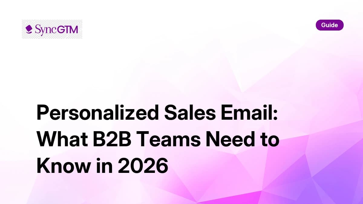 Personalized sales email guide for B2B teams — best practices and signal-based tactics by SyncGTM