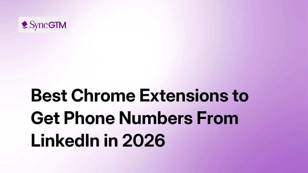 Best Chrome Extensions for LinkedIn Phone Numbers in 2026 (vs SyncGTM Waterfall)