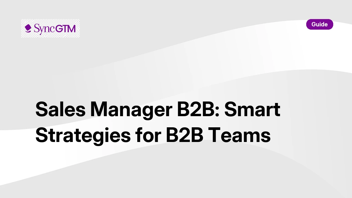 Sales manager B2B — strategy guide by SyncGTM