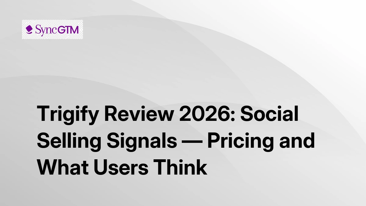 Trigify Review 2026: Social Selling Signals — Pricing and What Users Think