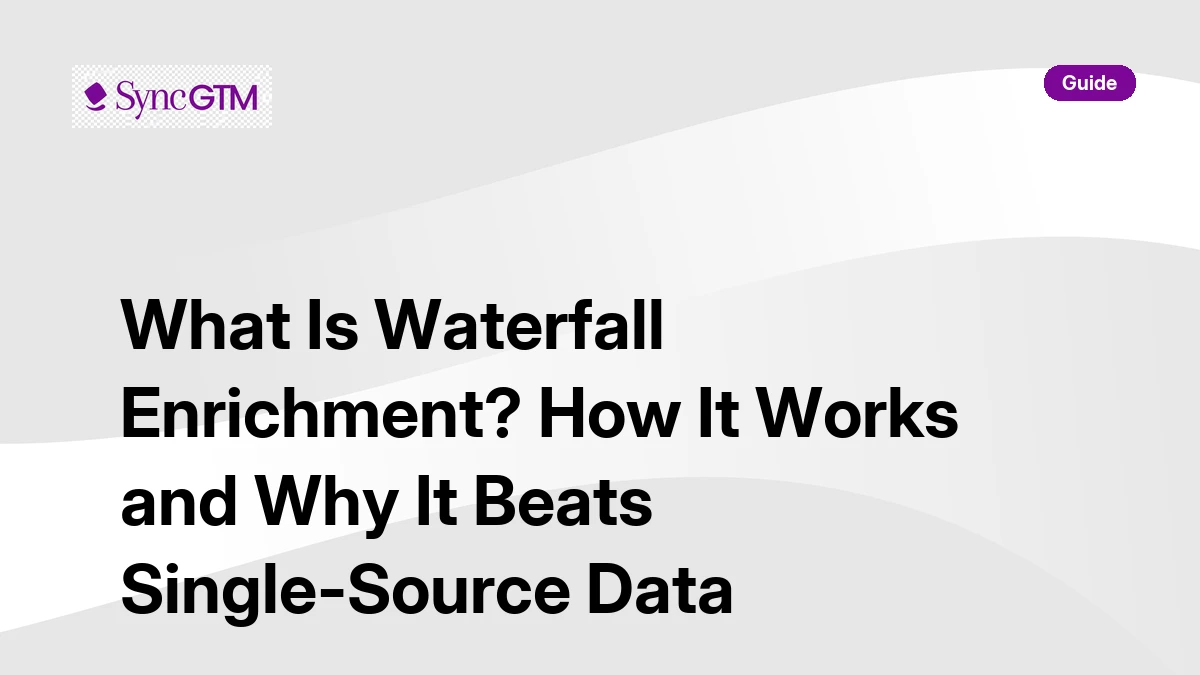What is waterfall enrichment — plain-English guide by SyncGTM