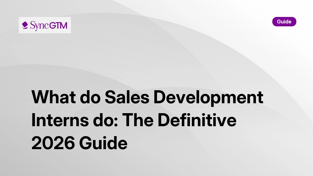 What do sales development interns do — definitive 2026 guide