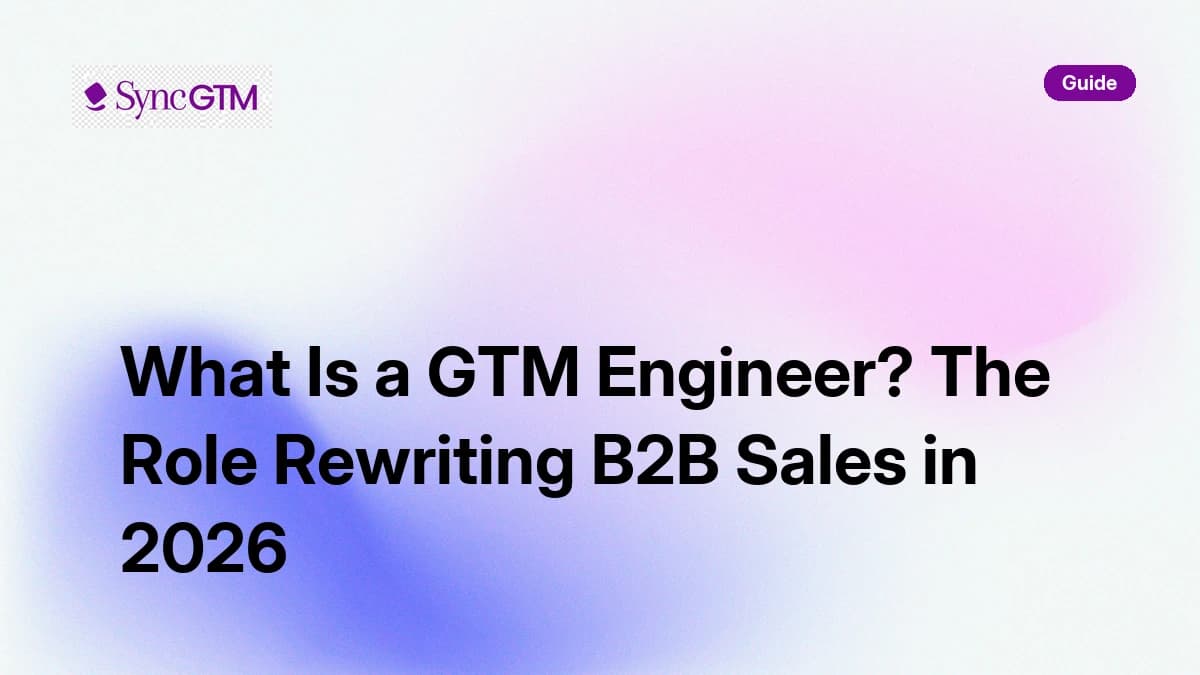 What is a GTM Engineer — role guide by SyncGTM